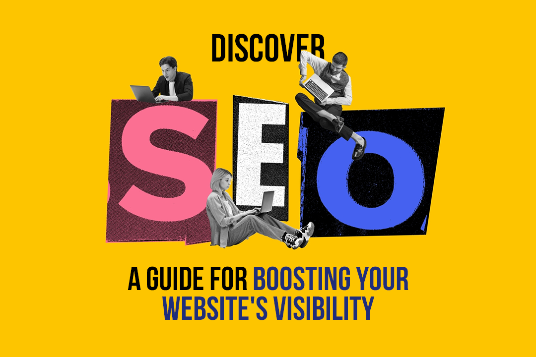 Discover SEO: A Guide for Boosting Your Website’s Visibility