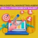Digital Marketing Agency Really Increase My Sales