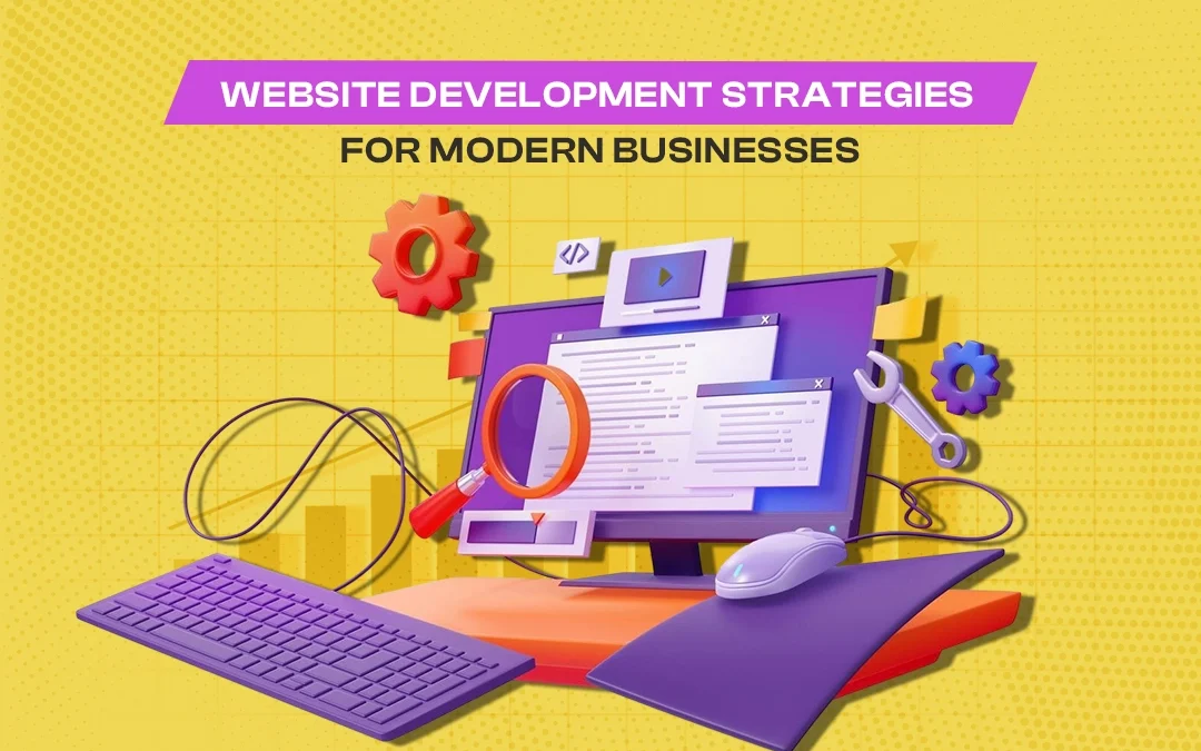 Website Development Strategies for Modern Businesses