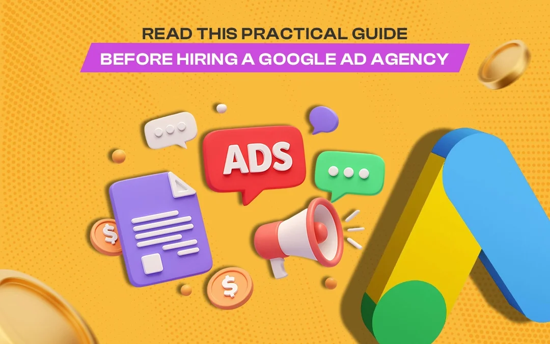Practical Guide Before Hiring a Google Ad Agency