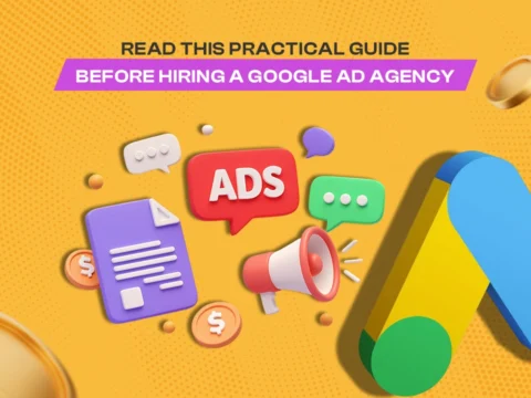 Practical Guide Before Hiring a Google Ad Agency