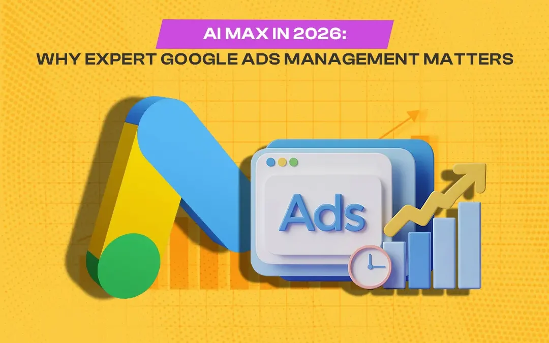 AI Max in 2026: Why Expert Google Ads